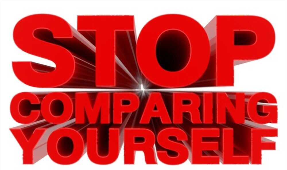 make a conscious effort not to compare yourself with others