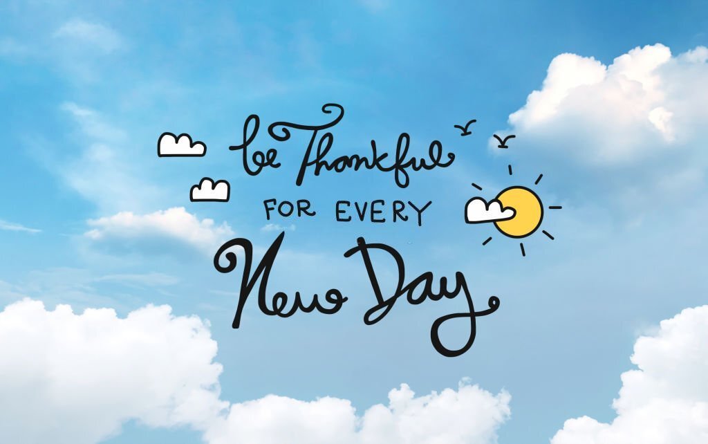 Be Thankful for every new day word on blue sky background