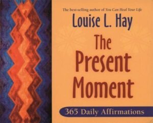 The Present Moment 365 Daily Affirmations 