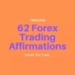 Forex Trading Affirmations (62 Powerful Affirmations For Forex Traders)