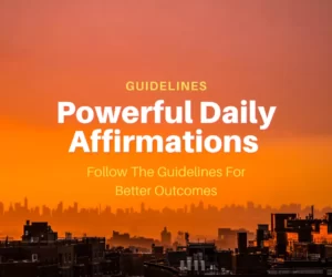 this image introduces the guidelines for Daily Affirmations To Change Your Life
