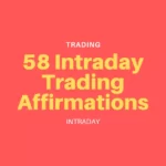 Intraday Trading Affirmations (58 Intraday Affirmations For Successful Traders)