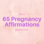 Law Of Attraction Pregnancy Affirmations (65 Powerful Quotes To Better Live Pregnancy)