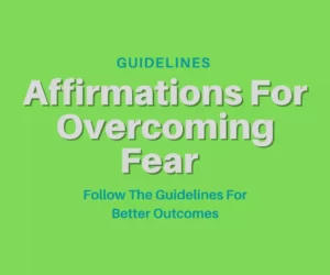 this image introduces the paragraph about the guidelines for Affirmations for letting go of fear
