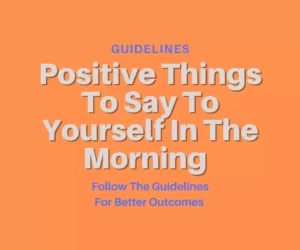 this image introduce the guidelines for good things to say to yourself