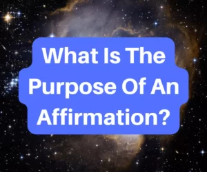 this is the thumbnail for the article about What Is The Purpose Of An Affirmation