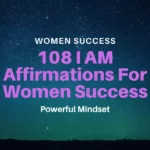 I AM Affirmations For Women Success (108 Powerful Affirmations For Women)