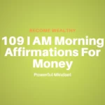 I AM Morning Affirmations For Money (109 Powerful Affirmations To Attract Wealth)