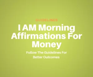 this image is related to the guidelines for the I AM morning affirmations for wealth