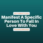 Manifest A Specific Person To Fall In Love With You With 97 Powerful Affirmations