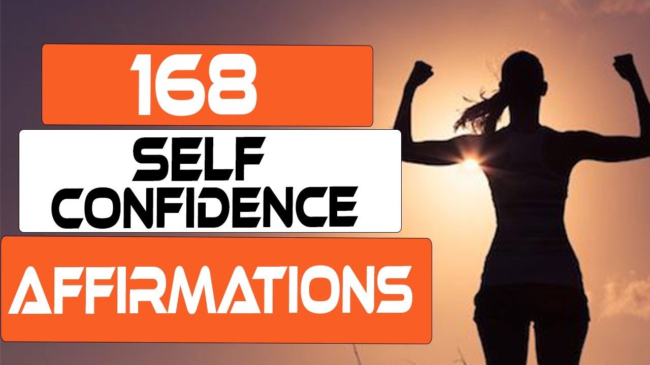 Self Confidence Affirmations 168 Powerful Affirmations To Become